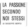 La passione secondo noi stessi (Giuseppe Berto). Gruppo Teatrale Mandriolo, 1975