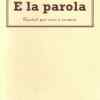 E la parola (recital per voci e musica). Gruppo Teatrale Mandriolo, 1994.